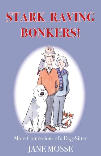Stock image for Stark Raving Bonkers!: More Confessions of a Dog-Sitter for sale by WeBuyBooks
