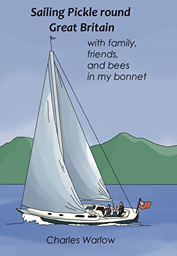 Stock image for Sailing Pickle round Great Britain: with family, friends and bees in my bonnet for sale by GF Books, Inc.