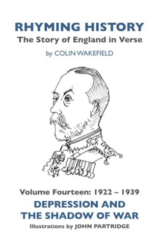 Imagen de archivo de Rhyming History The Story of England in Verse: Volume Fourteen: 1922 - 1939 Depression and the Shadow of War: The Story of England in Verse: 14: 1922-1939 Depression and the Shadow of War a la venta por WorldofBooks