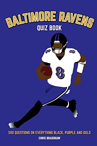 Imagen de archivo de Baltimore Ravens Quiz Book: 500 Questions on Everything Black, Purple and Gold a la venta por ThriftBooks-Dallas