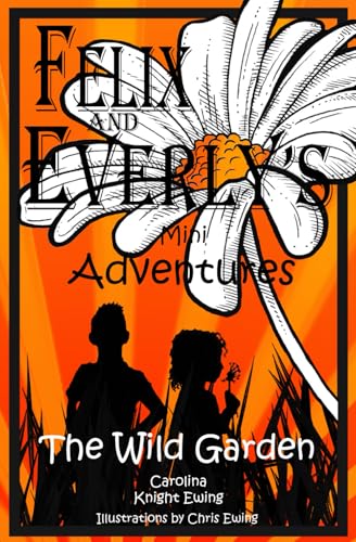 Stock image for Felix and Everly's Mini Adventures: The Wild Garden: 1 for sale by WorldofBooks