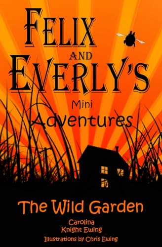 9781739689001: Felix and Everly's Mini Adventures: The Wild Garden