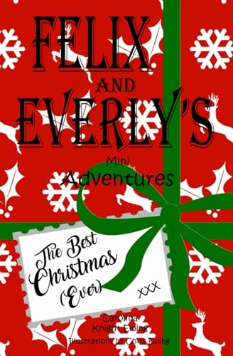 Imagen de archivo de Felix and Everly's Mini Adventures: The Best Christmas (Ever) a la venta por Books Unplugged