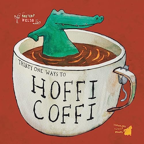 Beispielbild fr 31 Ways to HOFFI COFFI: Learning Welsh with 31 strange coffee habits zum Verkauf von WorldofBooks