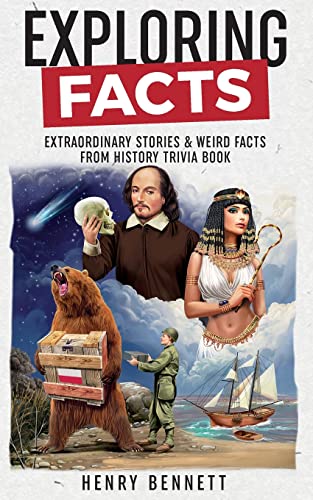 9781739703103: Exploring Facts: Extraordinary Stories & Weird Facts from History Trivia Book