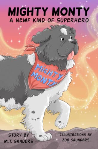 Stock image for Mighty Monty: A Newf kind of superhero for sale by GF Books, Inc.