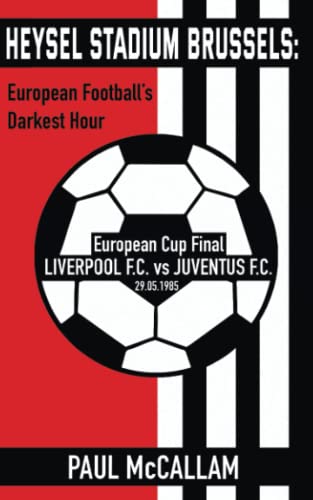 

Heysel Stadium Brussels: European Football’s Darkest Hour