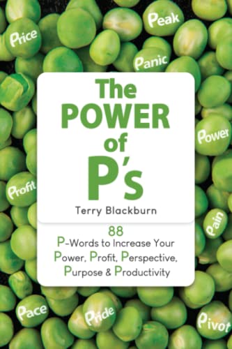 Stock image for The Power of P's: 88 P-Words to Increase Your Power, Profit, Perspective, Purpose & Productivity for sale by Books Unplugged