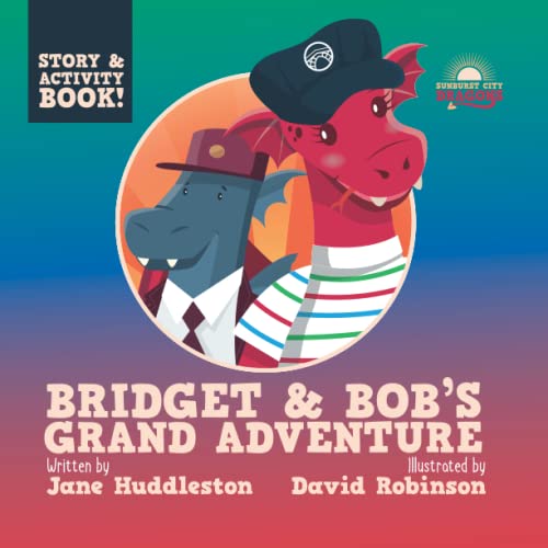 Imagen de archivo de Bridget and Bob's Grand Adventure (Sunburst City Dragons) a la venta por Books Unplugged
