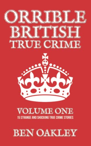 Stock image for Orrible British True Crime Volume 1: 15 Strange and Shocking True Crime Stories for sale by Books Unplugged