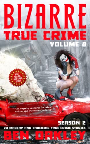 Stock image for Bizarre True Crime Volume 8: 20 Madcap and Shocking True Crime Stories (Season Two) for sale by GF Books, Inc.