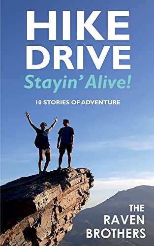 Stock image for Hike, Drive, Stayin' Alive!: 10 Stories of Adventure for sale by ALLBOOKS1