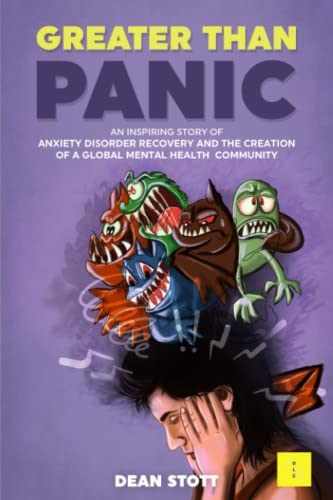 Stock image for Greater Than Panic: An Inspiring Story Of Anxiety Disorder Recovery And The Creation Of A Global Mental Health Community for sale by Goodwill of Colorado