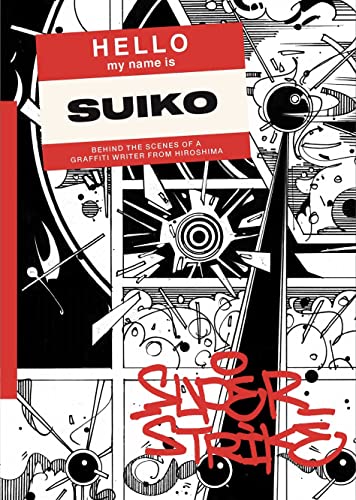 Stock image for Super Strike: Behind the Scenes of a Japanese Graffiti Writer (Soi Books Monographs) [Paperback] Sanada, Ryo; Hassan, Suridh and One, Suiko for sale by Lakeside Books