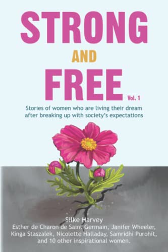 Beispielbild fr STRONG AND FREE: Stories of women who are living their dream after breaking up with society's expectations zum Verkauf von WorldofBooks