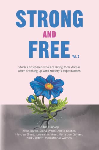 Stock image for STRONG AND FREE Vol. 2: Stories of women who are living their dream after breaking up with society's expectations for sale by Books Unplugged