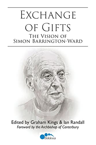 Stock image for Exchange of Gifts: The Vision of Simon Barrington-Ward for sale by WorldofBooks