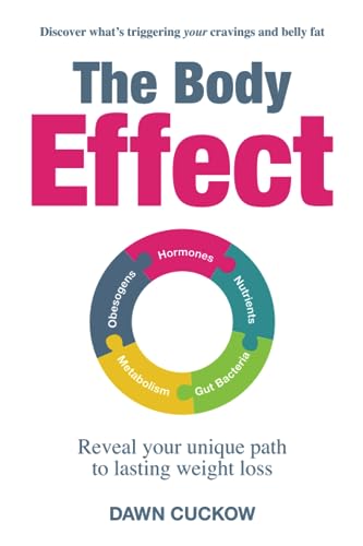 Stock image for The Body Effect: Discover what's triggering your cravings and belly fat. Reveal your unique path to lasting weight loss. for sale by Front Cover Books