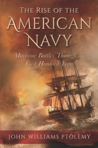 Stock image for The Rise of the American Navy: Maritime Battles Through the First Hundred Years for sale by GF Books, Inc.