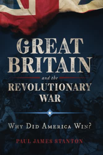 Stock image for Great Britain and the Revolutionary War: Why Did America Win? for sale by GF Books, Inc.