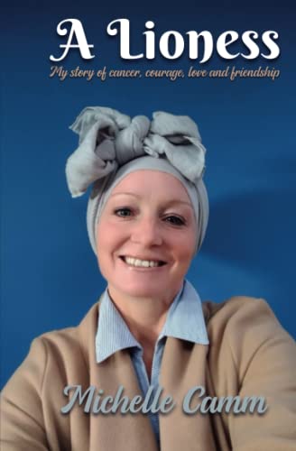 Beispielbild fr A Lioness: My story of cancer, courage, love & friendships (A Lioness: My story of cancer, courage, love and friendship) zum Verkauf von WorldofBooks