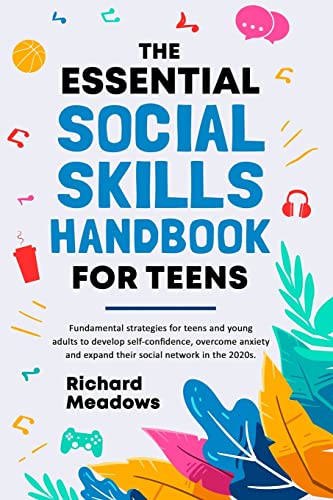 9781739779702: The Essential Social Skills Handbook for Teens: Fundamental strategies for teens and young adults to improve self-confidence, eliminate social anxiety and fulfill their potential in the 2020s