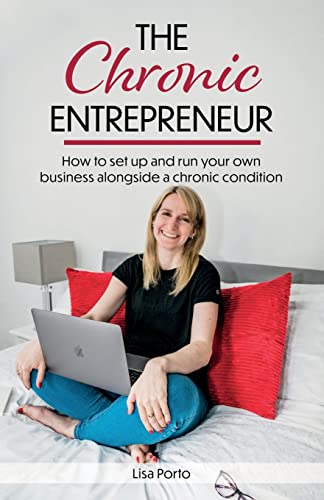 Stock image for The Chronic Entrepreneur: How to set up and run your own business alongside a chronic condition for sale by WorldofBooks