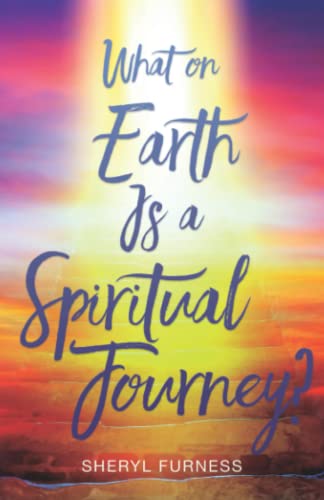 Stock image for What on Earth Is a Spiritual Journey? for sale by Books Unplugged