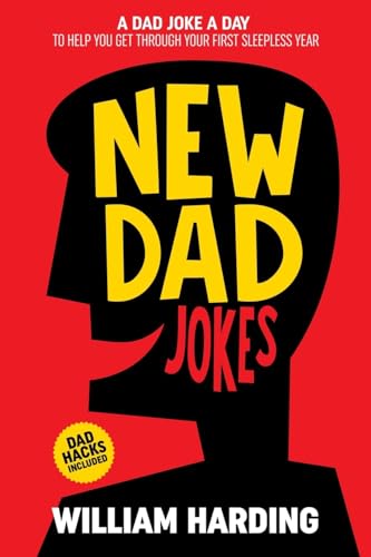 Imagen de archivo de NEW DAD JOKES: A Dad Joke A Day To Help You Get Through The First Sleepless Year (New Dad Hacks Book Series) a la venta por WorldofBooks