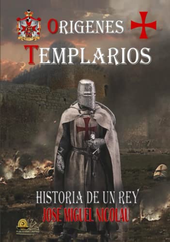 Imagen de archivo de Origenes Templarios: Historia De Un Rey (Spanish Edition) a la venta por GF Books, Inc.