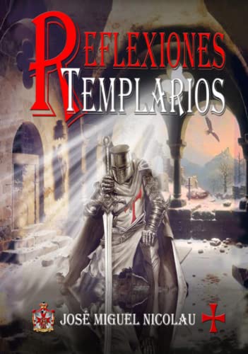 Imagen de archivo de Reflexiones Y Meditaciones Templarias (Reflexiones Templarios) (Spanish Edition) a la venta por Books Unplugged