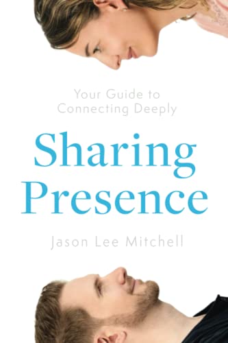 Beispielbild fr Sharing Presence: Your Guide to Connecting Deeply zum Verkauf von medimops