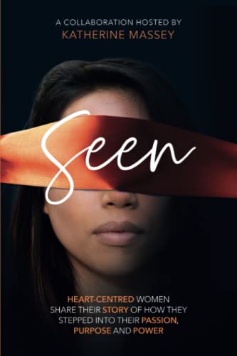 Stock image for Seen Too: Heart-centred women share their story of how they stepped into their passion, purpose and power for sale by GF Books, Inc.