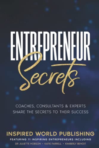 Imagen de archivo de Entrepreneur Secrets: Coaches, Consultants & Experts Share The Secrets To Their Success a la venta por AwesomeBooks