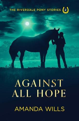 Stock image for Against all Hope: 2 (The Riverdale Pony Stories) for sale by WorldofBooks