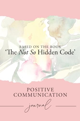Stock image for POSITIVE COMMUNICATION JOURNAL: Based on the book 'The Not So Hidden Code: A brief guide to communication and understanding others' for sale by Book Deals