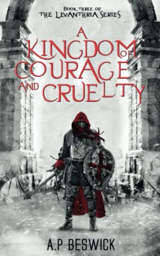 Stock image for A Kingdom Of Courage And Cruelty (The Levanthria Series, Band 3) for sale by medimops