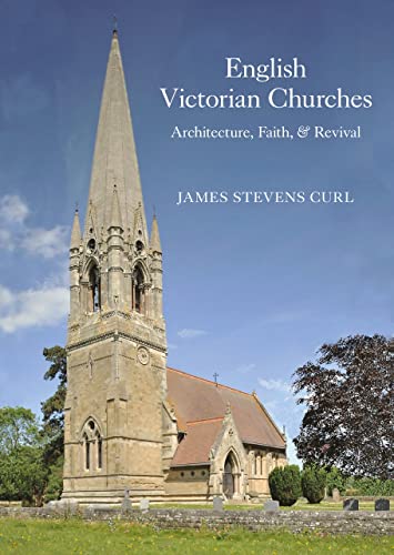 Beispielbild fr English Victorian Churches: Architecture, Faith, & Revival zum Verkauf von Monster Bookshop