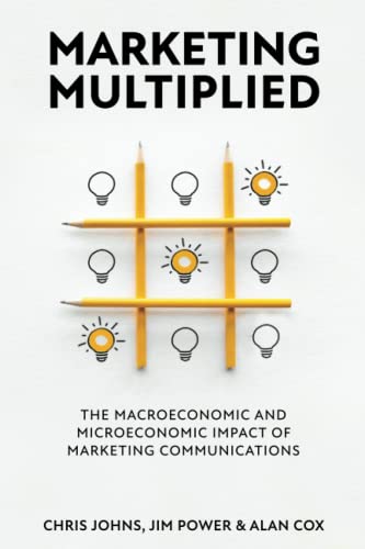 Beispielbild fr Marketing Multiplied: The Macroeconomic and Microeconomic Impact of Marketing Communications zum Verkauf von WorldofBooks