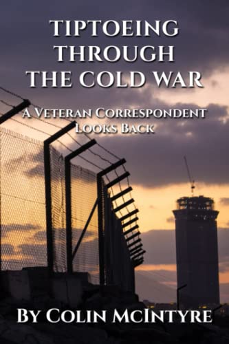 Beispielbild fr Tiptoeing Through the Cold War: A veteran correspondent looks back zum Verkauf von WorldofBooks