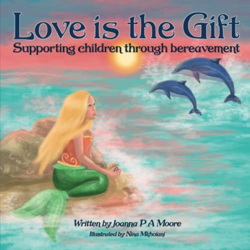 Stock image for Love Is The Gift: Supporting Children Age 6 To 11 Through Bereavement for sale by ThriftBooks-Atlanta