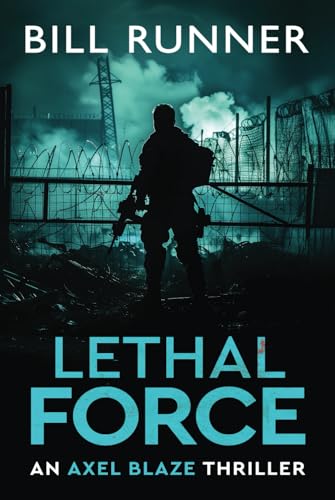 

Lethal Force: Axel Blaze Thriller Book 2