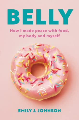 Imagen de archivo de BELLY: How I made peace with food, my body and myself a la venta por -OnTimeBooks-