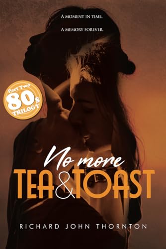 Stock image for NO MORE TEA AND TOAST: A NOSTALGIC COMEDY ROMANCE for sale by GF Books, Inc.