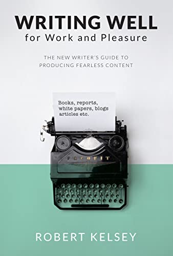 Beispielbild fr Writing Well for Work and Pleasure: The New Writer's Guide to Producing Great Content zum Verkauf von WorldofBooks