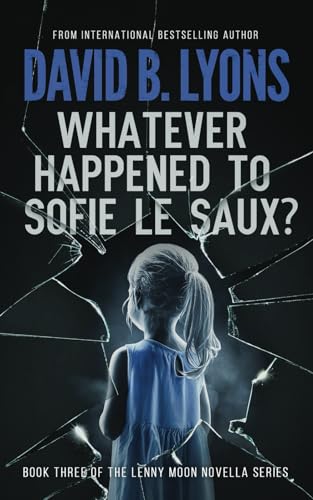 Stock image for Whatever Happened To Sofie Le Saux? (The Lenny Moon series) for sale by GF Books, Inc.