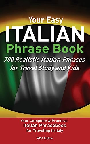 Stock image for Your Easy Italian Phrasebook 700 Realistic Italian Phrases for Travel Study and Kids: Your Complete & Practical Italian Phrase Book for Traveling to I for sale by GreatBookPrices