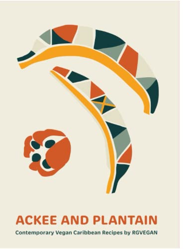 9781739861841: Ackee and Plantain Contemporary Vegan Caribbean Recipes By RGVEGAN