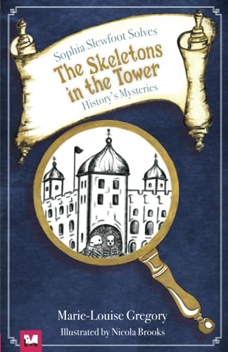 Stock image for The Skeletons in the Tower: Sophia Slewfoot Solves History's Mysteries for sale by Books Unplugged