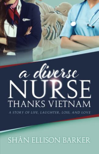 Beispielbild fr A Diverse Nurse Thanks Vietnam: A Story of Life, Laughter, Loss and Love zum Verkauf von WorldofBooks